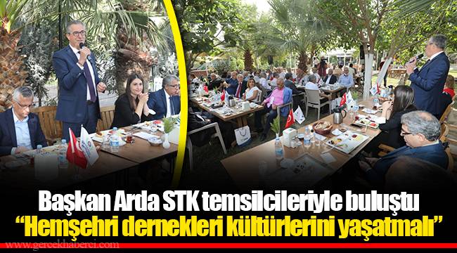 Başkan Arda STK temsilcileriyle buluştu  “Hemşehri dernekleri kültürlerini yaşatmalı”