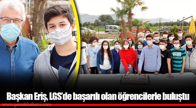 Başkan Eriş, LGS’de başarılı olan öğrencilerle buluştu 