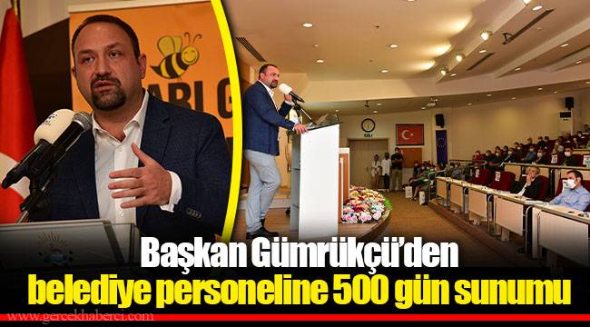 Başkan Gümrükçü’den belediye personeline 500 gün sunumu