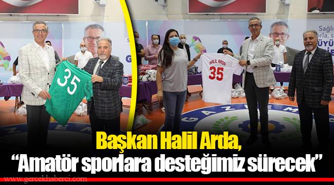 Başkan Halil Arda, “Amatör sporlara desteğimiz sürecek”