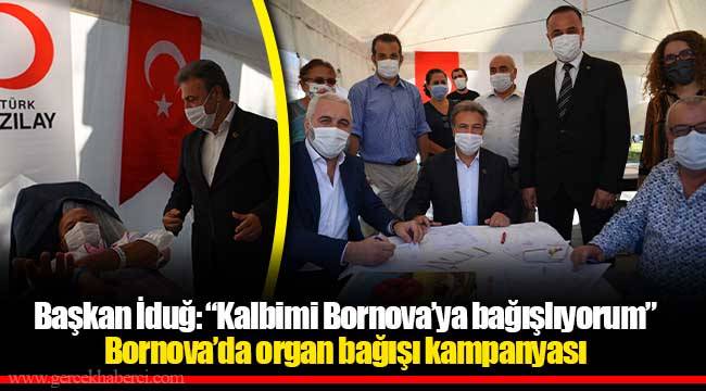 Başkan İduğ: “Kalbimi Bornova’ya bağışlıyorum”