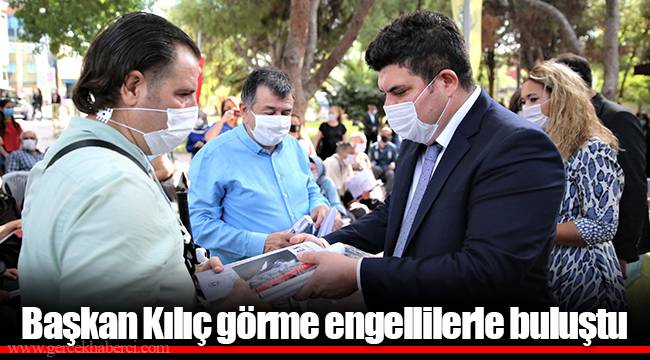 Başkan Kılıç görme engellilerle buluştu 