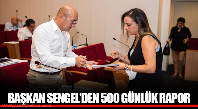 BAŞKAN SENGEL’DEN 500 GÜNLÜK RAPOR 