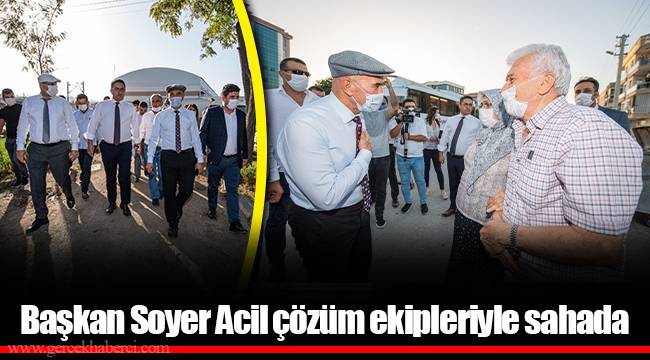 Başkan Soyer Acil çözüm ekipleriyle sahada