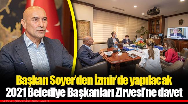 Başkan Soyer’den İzmir’de yapılacak 2021 Belediye Başkanları Zirvesi’ne davet