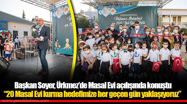  Başkan Soyer, Ürkmez’de Masal Evi açılışında konuştu