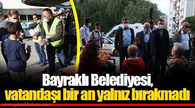 Bayraklı Belediyesi, vatandaşı bir an yalnız bırakmadı
