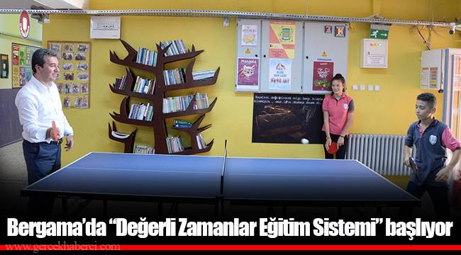 Bergama’da “Değerli Zamanlar Eğitim Sistemi” başlıyor
