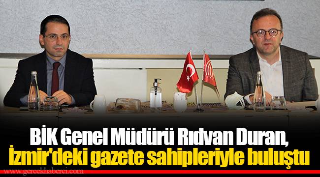 BİK Genel Müdürü Rıdvan Duran, İzmir'deki gazete sahipleriyle buluştu