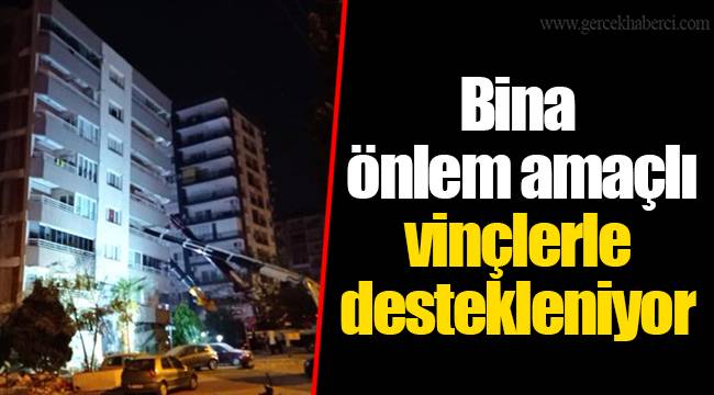 Bina önlem amaçlı vinçlerle destekleniyor