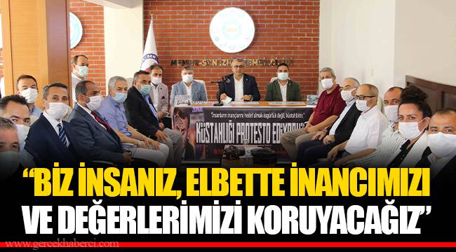 “BİZ İNSANIZ, ELBETTE İNANCIMIZI VE DEĞERLERİMİZİ KORUYACAĞIZ”
