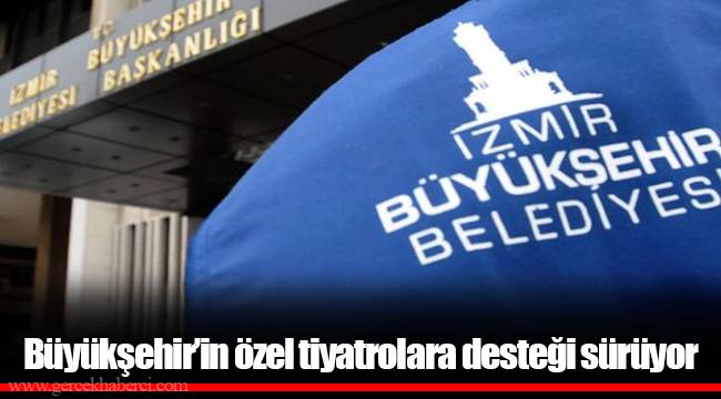 Büyükşehir’in özel tiyatrolara desteği sürüyor