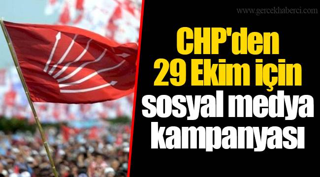 CHP'den 29 Ekim için sosyal medya kampanyası