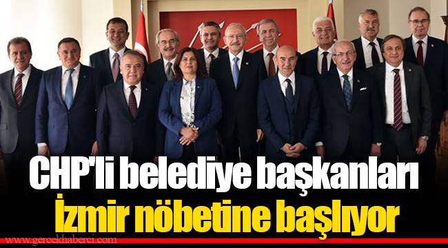 CHP'li belediye başkanları İzmir nöbetine başlıyor