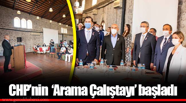 CHP’nin  ‘Arama Çalıştayı’ başladı