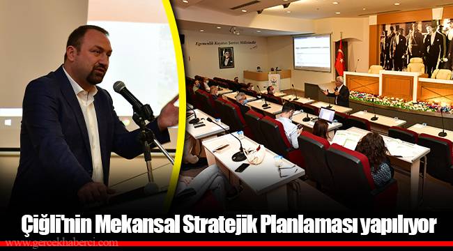 Çiğli'nin Mekansal Stratejik Planlaması yapılıyor