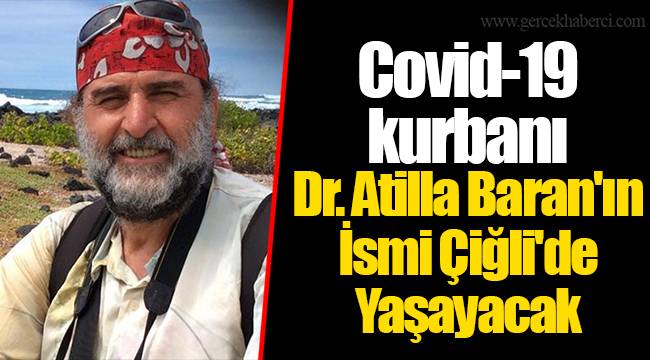 Covid-19 kurbanı Dr. Atilla Baran'ın İsmi Çiğli'de Yaşayacak