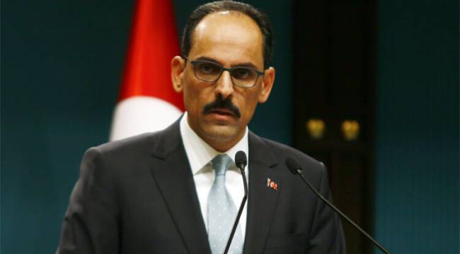 Cumhurbaşkanlığı Sözcüsü Kalın: Türkiye'nin duruşu birilerini rahatsız etti