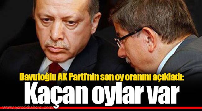 Davutoğlu AK Parti'nin son oy oranını açıkladı: Kaçan oylar var