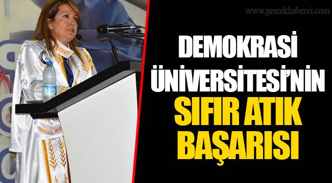 DEMOKRASİ ÜNİVERSİTESİ'NİN SIFIR ATIK BAŞARISI