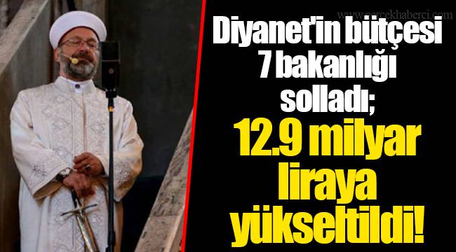 Diyanet'in bütçesi 7 bakanlığı solladı; 12.9 milyar liraya yükseltildi!