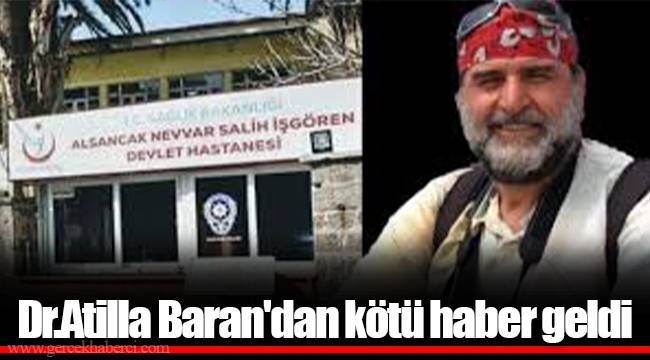 Dr.Atilla Baran'dan kötü haber geldi