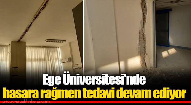 Ege Üniversitesi'nde hasara rağmen tedavi devam ediyor