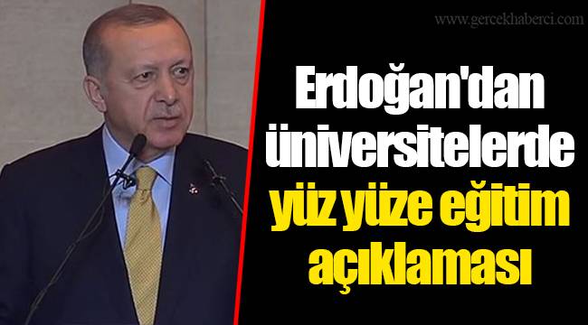 Erdoğan'dan üniversitelerde yüz yüze eğitim açıklaması
