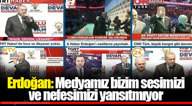 Erdoğan: Medyamız bizim sesimizi ve nefesimizi yansıtmıyor