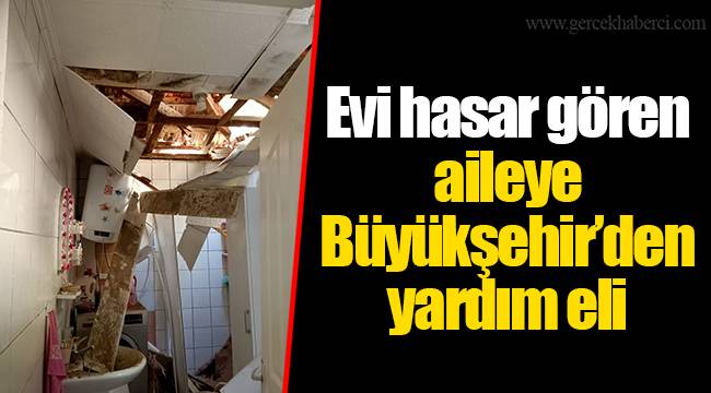 Evi hasar gören aileye Büyükşehir’den yardım eli