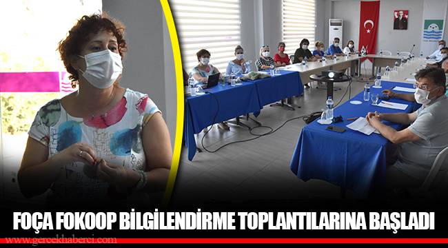 FOÇA FOKOOP BİLGİLENDİRME TOPLANTILARINA BAŞLADI