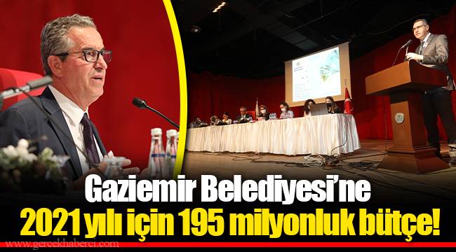 Gaziemir Belediyesi’ne 2021 yılı için 195 milyonluk bütçe!