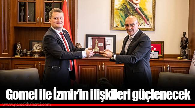 Gomel ile İzmir’in ilişkileri güçlenecek
