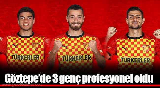 Göztepe’de 3 genç profesyonel oldu