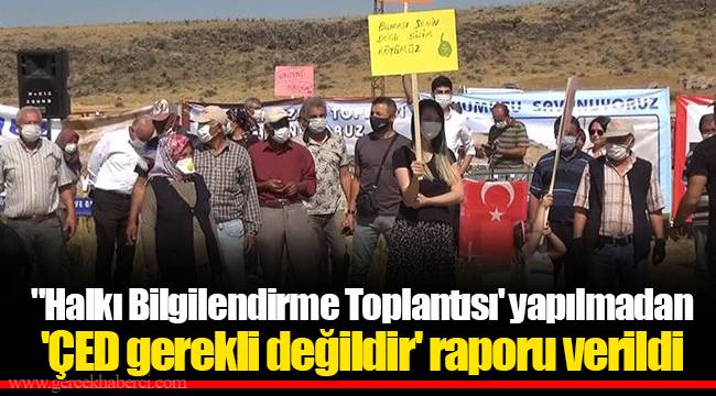 "Halkı Bilgilendirme Toplantısı' yapılmadan 'ÇED gerekli değildir' raporu verildi
