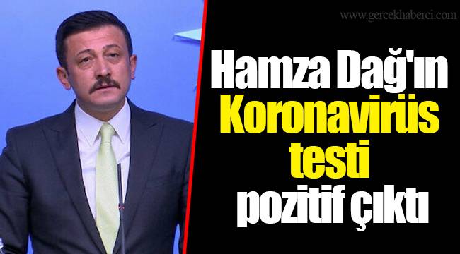 Hamza Dağ'ın Koronavirüs testi pozitif çıktı
