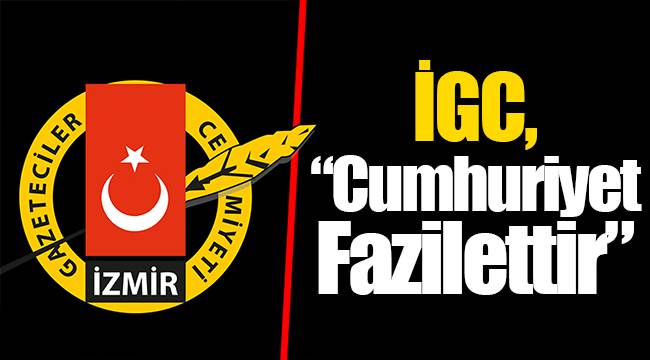 İGC, “Cumhuriyet Fazilettir.”
