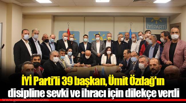 İYİ Parti’li 39 başkan, Ümit Özdağ&#039;ın disipline sevki ve ihracı için dilekçe verdi