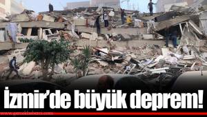 İzmir'de büyük deprem!