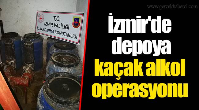 İzmir'de depoya kaçak alkol operasyonu