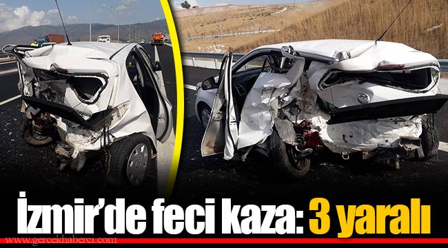 İzmir’de feci kaza: 3 yaralı