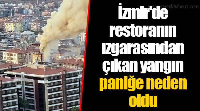 İzmir'de restoranın ızgarasından çıkan yangın paniğe neden oldu