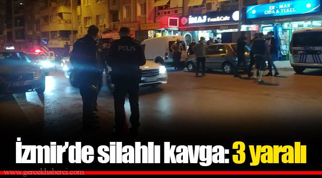 İzmir’de silahlı kavga: 3 yaralı