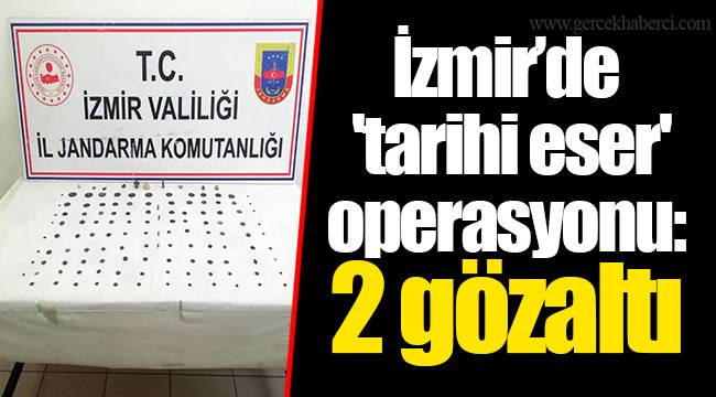 İzmir’de 'tarihi eser' operasyonu: 2 gözaltı