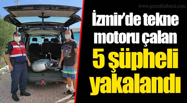 İzmir’de tekne motoru çalan 5 şüpheli yakalandı