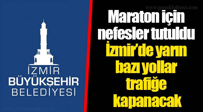 İzmir’de yarın bazı yollar trafiğe kapanacak