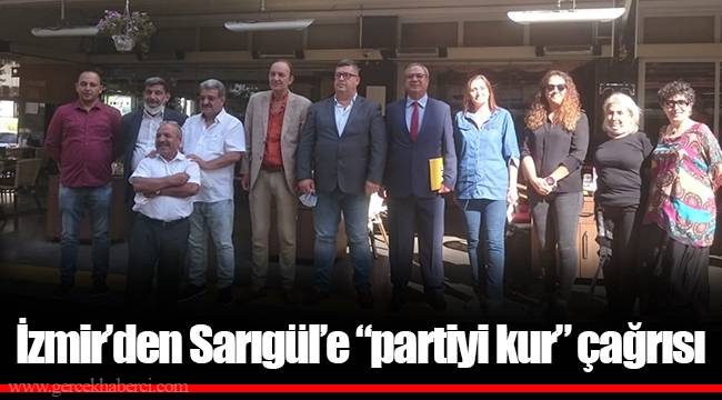 İzmir’den Sarıgül’e “partiyi kur” çağrısı