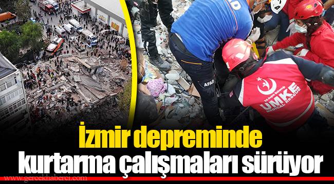 İzmir depreminde kurtarma çalışmaları sürüyor