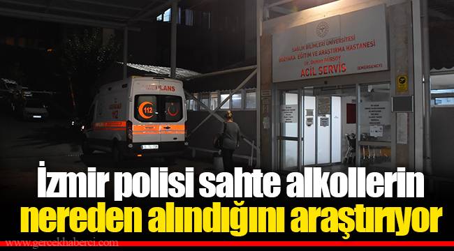 İzmir polisi sahte alkollerin nereden alındığını araştırıyor