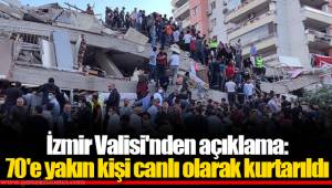 İzmir Valisi'nden açıklama: 70'e yakın kişi canlı olarak kurtarıld